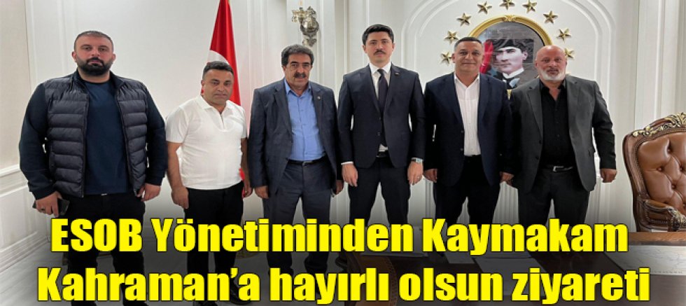 Kars ESOB Yönetiminden Kaymakam Kahraman’a hayırlı olsun ziyareti