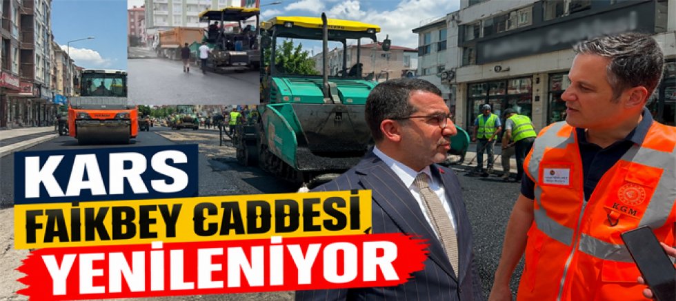 KARS FAİKBEY CADDESİ YENİLENİYOR