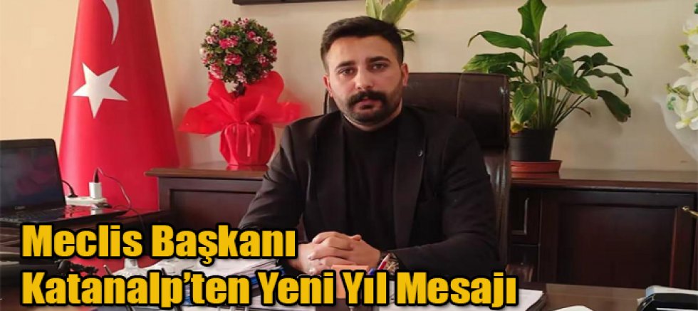 Kars İl Genel Meclis Başkanı Özgür Katanalp’ten Yeni Yıl Mesajı