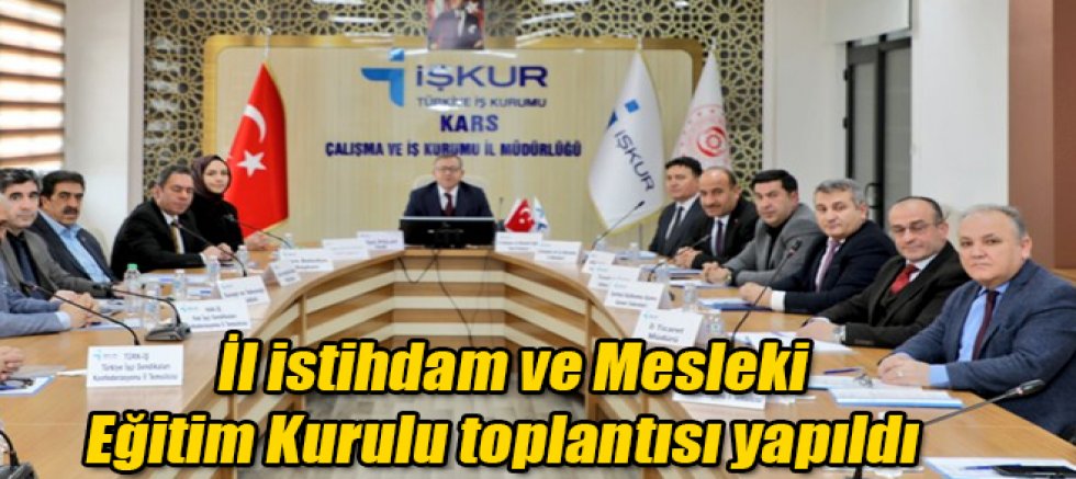 Kars İl istihdam ve Mesleki Eğitim Kurulu toplantısı yapıldı