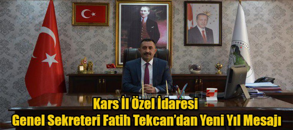 Kars İl Özel İdaresi Genel Sekreteri Fatih Tekcan’dan Yeni Yıl Mesajı