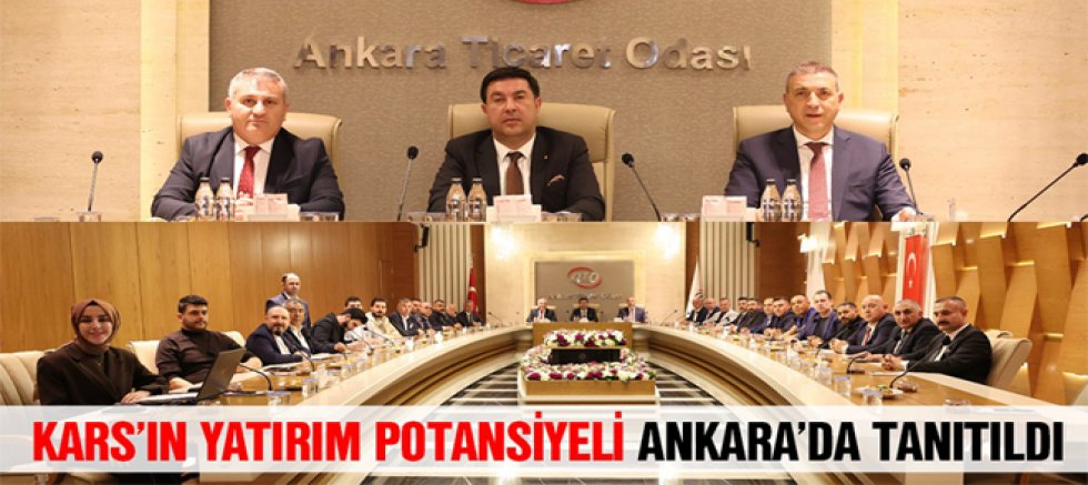 Kars’ın Yatırım Potansiyeli Ankara’da Anlatıldı