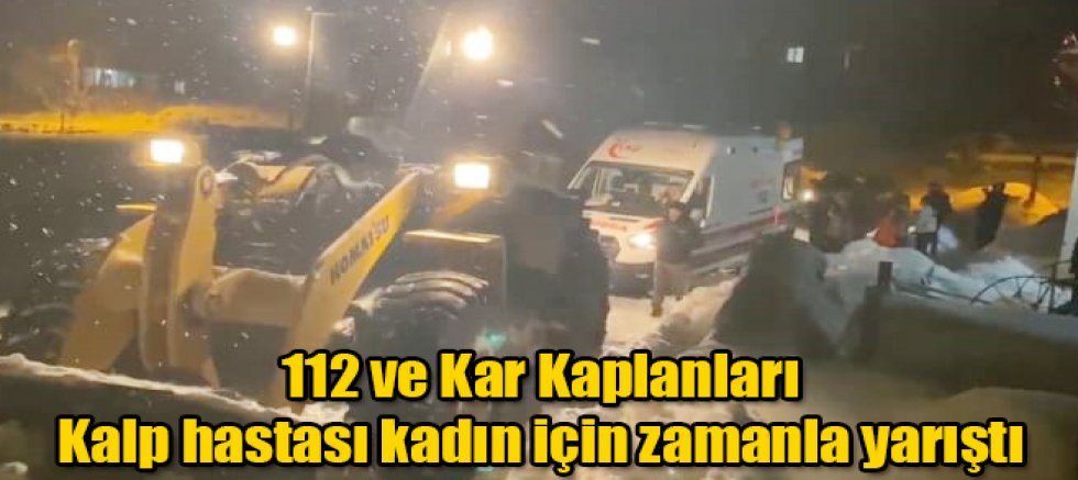 Kars'ta 112 ve Kar Kaplanları Kalp hastası kadın için zamanla yarıştı