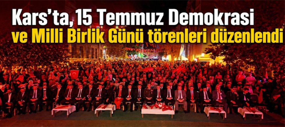 Kars'ta, 15 Temmuz Demokrasi ve Milli Birlik Töreni Düzenlendi