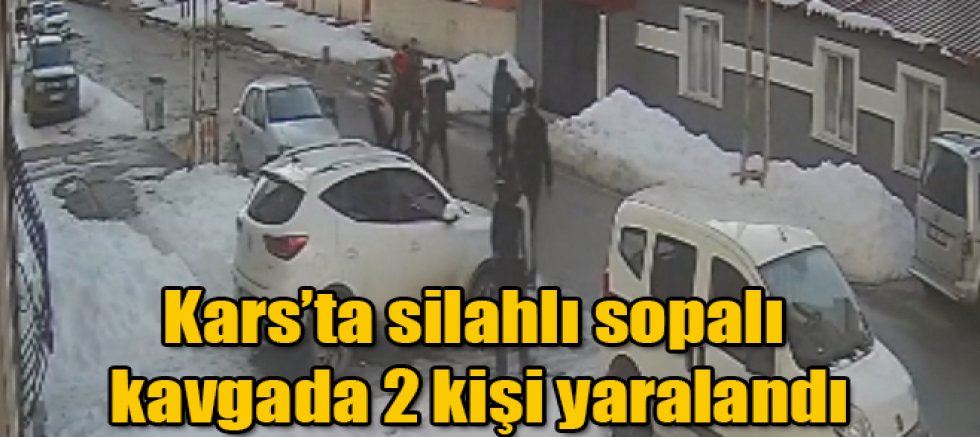 Kars'ta iki gurup arasında çıkan silahlı sopalı kavgada iki kişi yaralandı