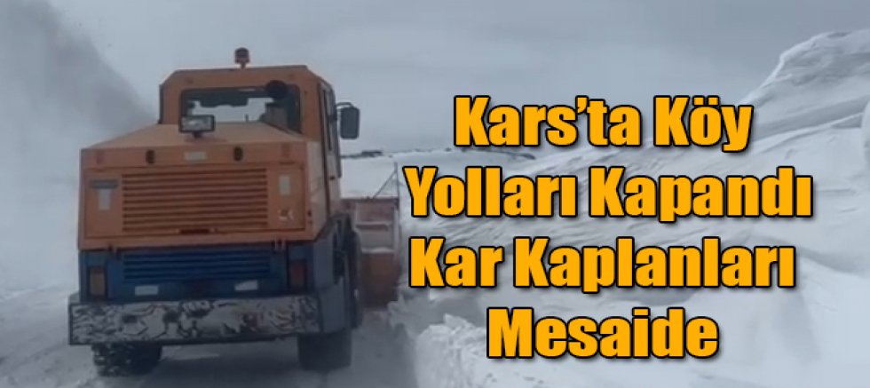 Kars’ta Kar ve Tipi Nedeniyle 33 Köy Yolu Ulaşıma Kapandı