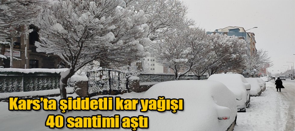 Kars'ta kar yağışı 40 santimi aştı