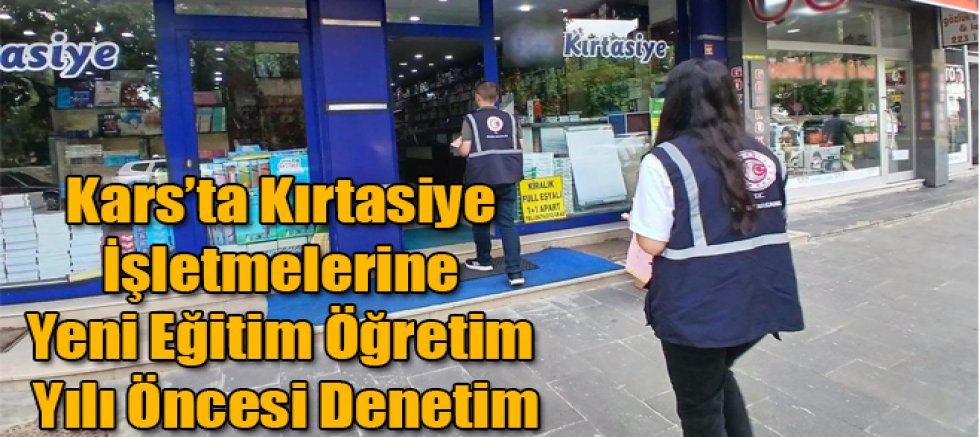 Kars’ta Kırtasiye İşletmelerine Yeni Eğitim Öğretim Yılı Öncesi Denetim
