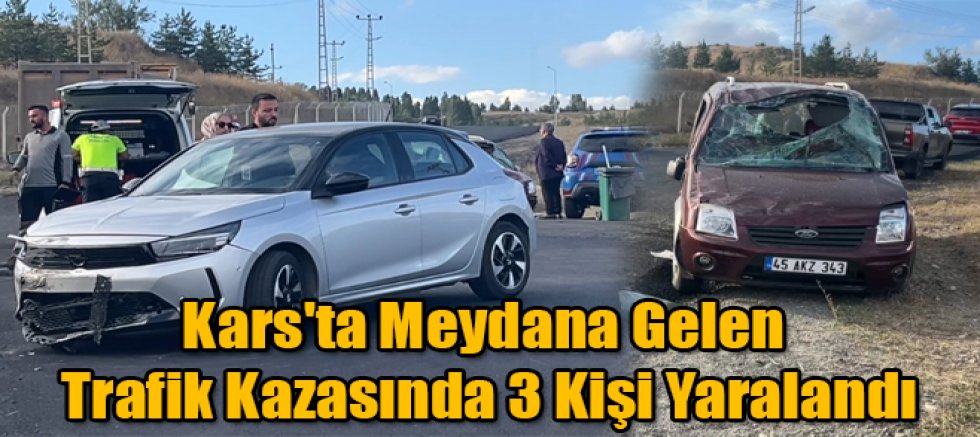 Kars'ta Meydana Gelen Trafik Kazasında 3 Kişi Yaralandı