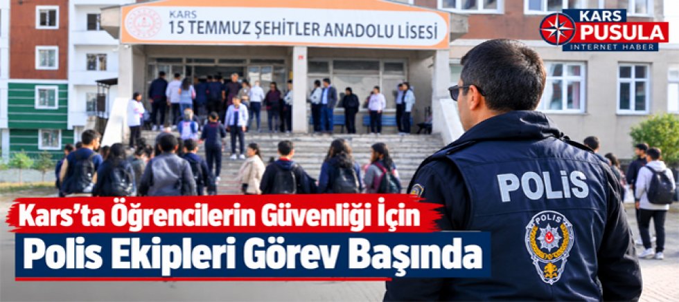 Kars’ta Öğrencilerin Güvenliği İçin Polis Ekipleri Görev Başında