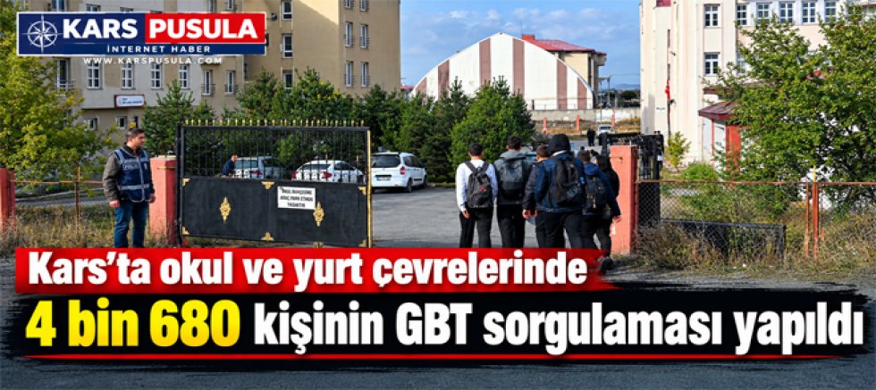 Kars’ta okul ve yurt çevrelerinde 4 bin 680 kişinin GBT sorgulaması yapıldı