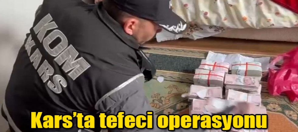 Kars’ta tefecilik operasyonu: 4 gözaltı