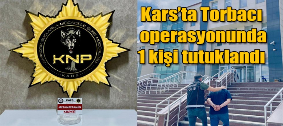 Kars'ta torbacı operasyonunda 1 kişi tutuklandı