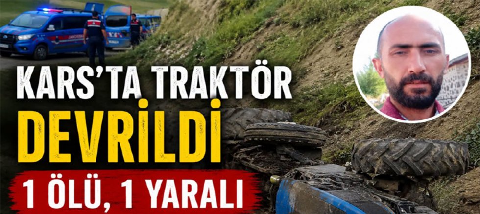 Kars'ta traktör kazasında 1 kişi hayatını kaybetti