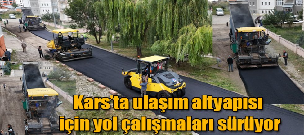 Kars’ta ulaşım altyapısı için yol çalışmaları sürüyor