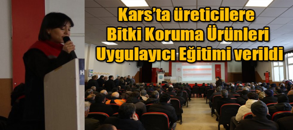 Kars’ta üreticilere Bitki Koruma Ürünleri Uygulayıcı Eğitimi verildi