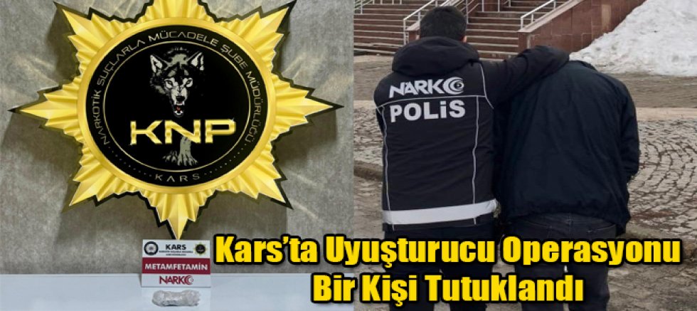 Kars'ta Uyuşturucu Operasyonu Bir Kişi Tutuklandı
