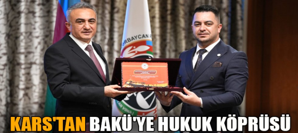 KARS'TAN BAKÜ'YE HUKUK KÖPRÜSÜ