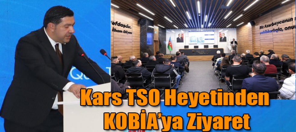 Kars TSO Heyetinden KOBİA’ya Ziyaret