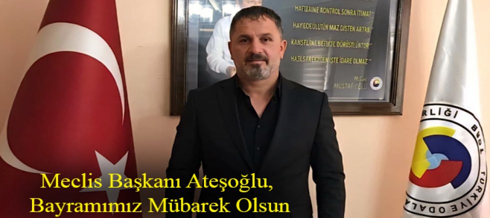 Meclis Başkanı Haluk Ateşoğlu, Ramazan Bayramımız Mübarek Olsun
