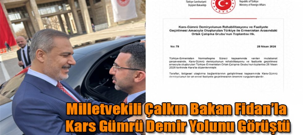 Milletvekili Adem Çalkın Kars Gümrü Demir Yolunu Bakan Fidan'la Görüştü