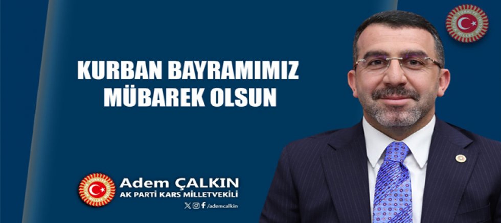Milletvekili Adem Çalkın, Kurban Bayramımız Mübarek Olsun