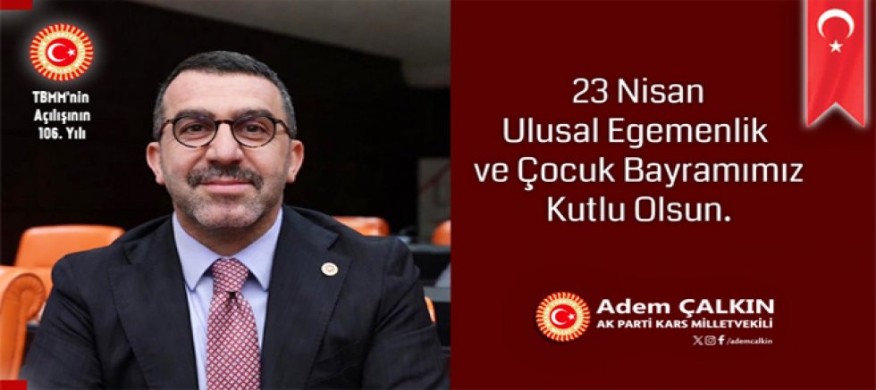 Milletvekili Çalkın, 23 Nisan Ulusal Egemenlik ve Çocuk Bayramı Kutlu Olsun