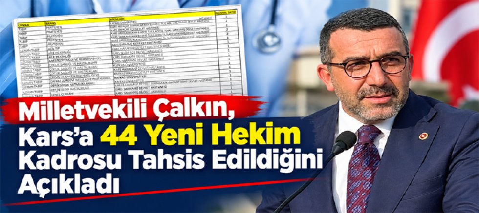 Milletvekili Çalkın, Gazi Kars’ımıza 44 Yeni Hekim Kadrosu Tahsis Edildi