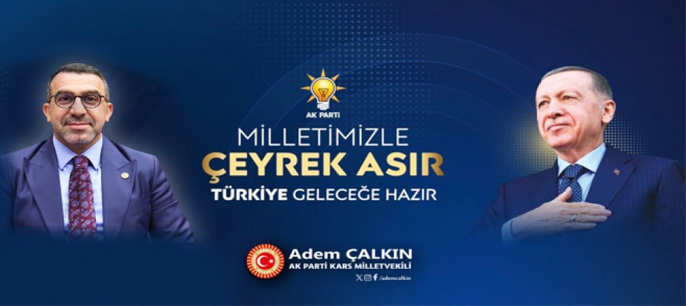Milletvekili Çalkın, Milletimizle Çeyrek Asır Türkiye Geleceğe Hazır