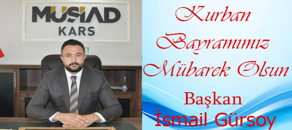 MÜSİAD Kars İl Başkanı Gürsoy Bayramınızı Kutlar
