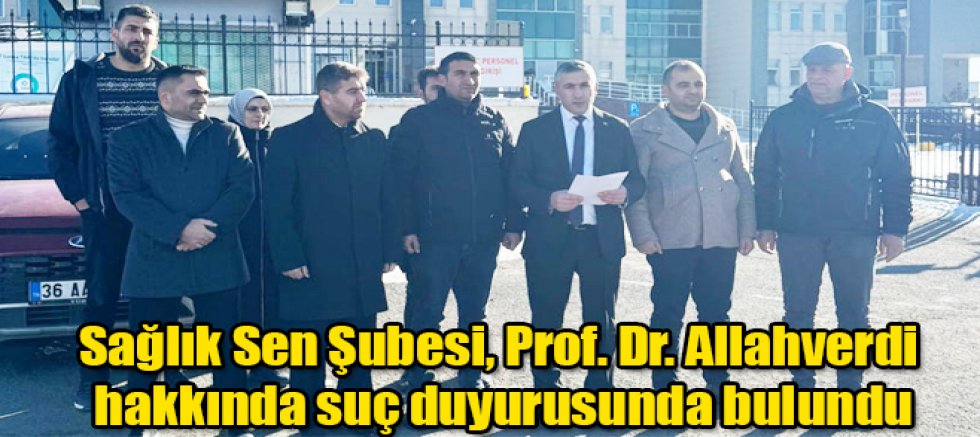 Sağlık Sen Şubesi, Prof. Dr. Allahverdi hakkında suç duyurusunda bulundu
