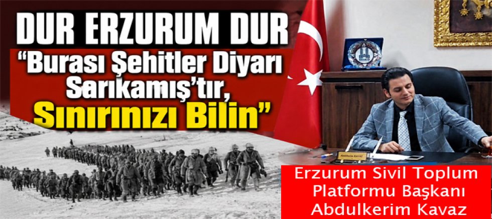 Sayın Kavaz, Sarıkamış, binlerce şehidin emaneti; Kars ise bu emanetin bekçisidir.