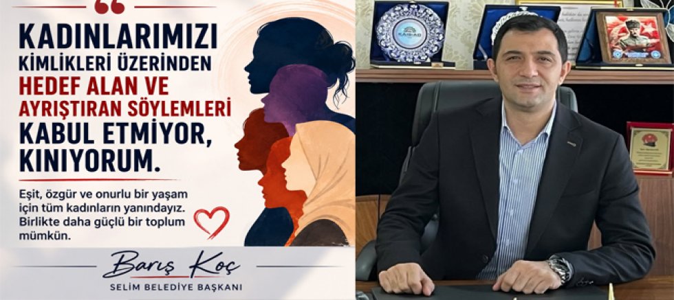 Selim Belediye Başkanı Barış Koç, Şiddetle Kınıyorum