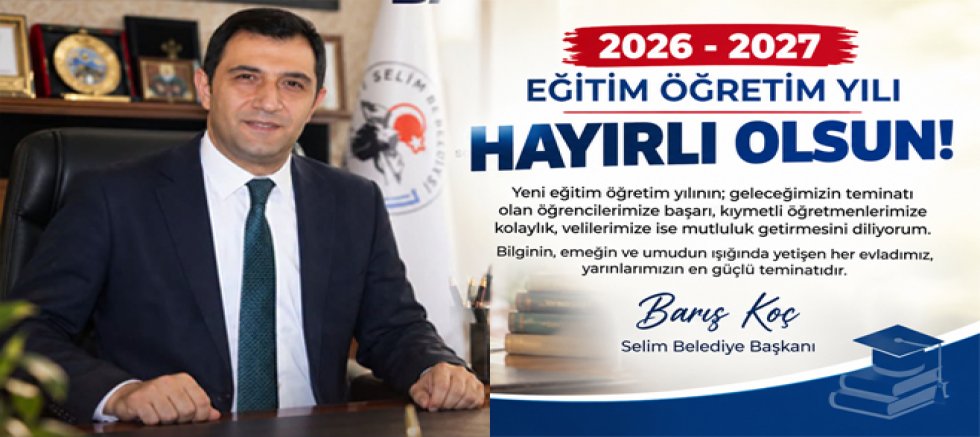 Selim Belediye Başkanı Barış Koç’tan yeni eğitim öğretim yılı mesajı