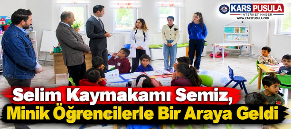 Selim Kaymakamı Semiz, Minik Öğrencilerle Bir Araya Geldi