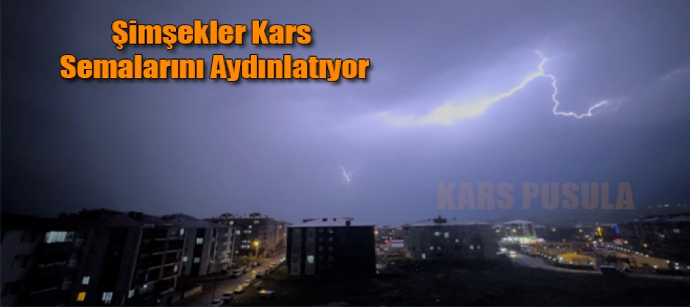 Şimşekler Kars Semalarını Aydınlatıyor