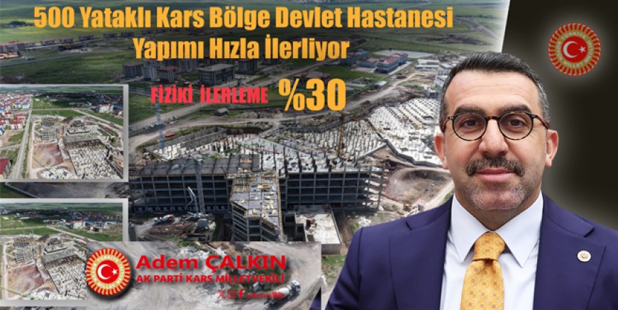Milletvekili Adem Çalkın Kars'ı sağlıkta bölgenin cazibe merkezi haline getiriyoruz