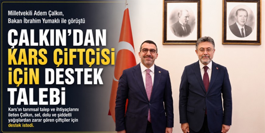 Milletvekili Çalkın Bakan Yumaklı'ya Kars'ın Tarımsal Taleplerini İletti