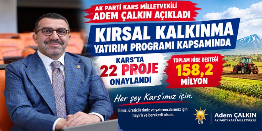 Milletvekili Çalkın’dan Kars’a 158,2 Milyon Liralık Kırsal Kalkınma Müjdesi