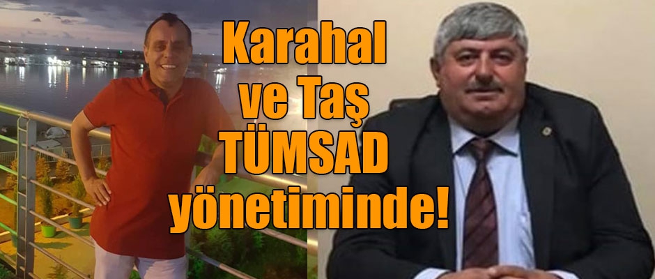 Muhammet Karahal ve Burhan Taş TÜMSAD yönetiminde!