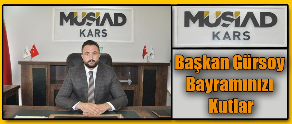 MÜSİAD Başkanı Gürsoy Bayramınızı Kutlar.