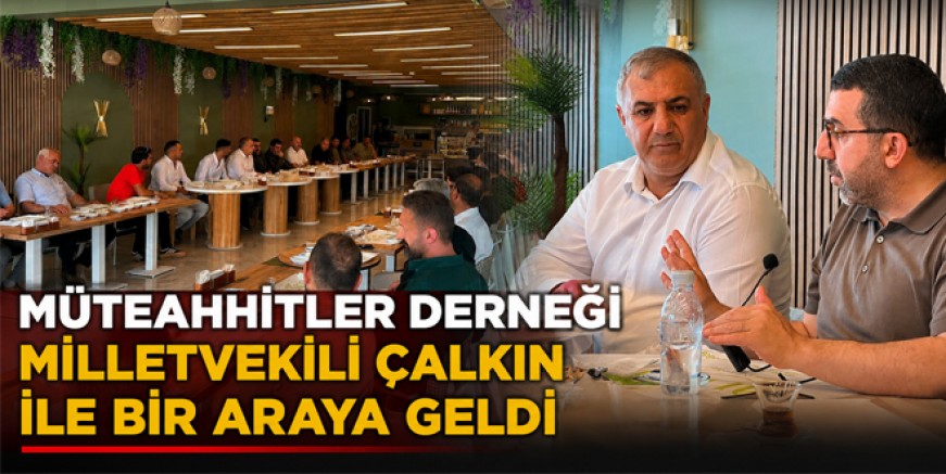 Müteahhitler Derneği Milletvekili Çalkın İle Bir Araya Geldi