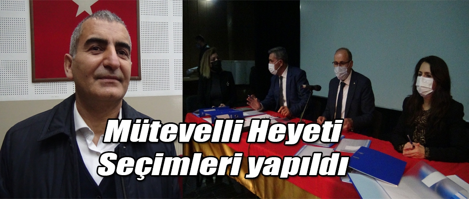 Mütevelli Heyeti Seçimleri Yapıldı