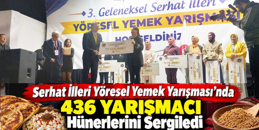 Serhat İlleri Yöresel Yemek Yarışması’nda 436 Yarışmacı Hünerlerini Sergiledi