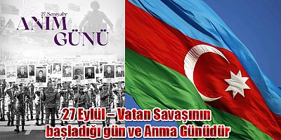 27 Eylül – Vatan Savaşının başladığı gün ve Anma Günüdür