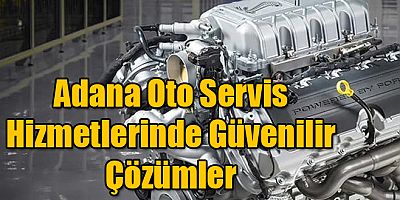 Adana Oto Servis Hizmetlerinde Güvenilir Çözümler