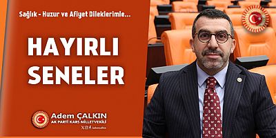 AK Parti Kars Milletvekili Adem Çalkın, 2026 yılı dolayısıyla bir kutlama mesajı yayımladı.