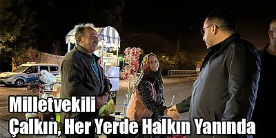 Ak Parti Kars Milletvekili Adem Çalkın, Her Yerde Halkın Yanında