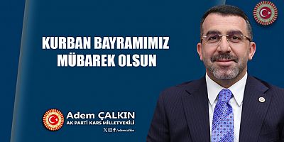 AK Parti Kars Milletvekili Adem Çalkın'ın Kurban Bayramı mesajı