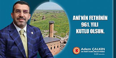 Ak Parti Kars Milletvekili Çalkın, Ani’yi Anlamak, Malazgirt’i anlamak.